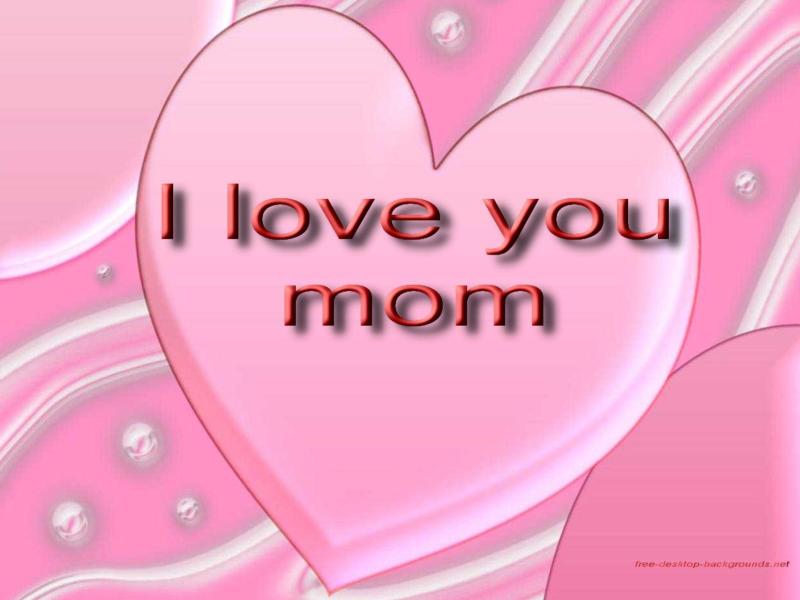I Love You Mom Desktop image Backgrounds